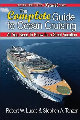 Der komplette Leitfaden für Hochseekreuzfahrten: Alles, was Sie für einen tollen Urlaub wissen müssen - The Complete Guide to Ocean Cruising: All You Need to Know for a Great Vacation