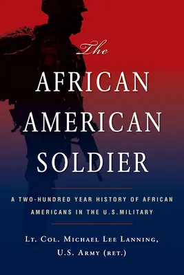 Der afroamerikanische Soldat: Eine zweihundertjährige Geschichte der Afroamerikaner im US-Militär - The African American Soldier: A Two-Hundred Year History of African Americans in the U.S. Military