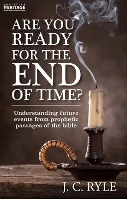 Sind Sie bereit für das Ende der Zeit? Künftige Ereignisse anhand prophetischer Bibelstellen verstehen - Are You Ready for the End of Time?: Understanding Future Events from Prophetic Passages of the Bible