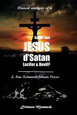 Klinische Analyse eines Superidols Jesus D' Satan Luzifer & Teufel? - Clinical Analysis of a Super Idol Jesus D' Satan Lucifer & Devil?