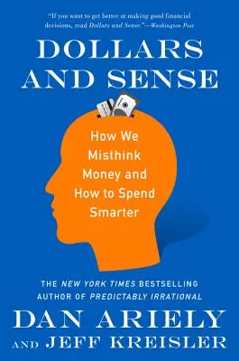 Dollars and Sense: Wie wir falsch über Geld denken und wie wir es klüger ausgeben können - Dollars and Sense: How We Misthink Money and How to Spend Smarter