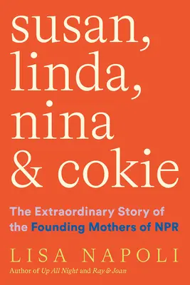 Susan, Linda, Nina und Cokie: Die außergewöhnliche Geschichte der Gründungsmütter von NPR - Susan, Linda, Nina & Cokie: The Extraordinary Story of the Founding Mothers of NPR