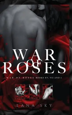 Die komplette Krieg der Rosen Trilogie: Eine dunkle Mafia-Romanze: XV, VII und I: Rosenkrieg-Universum - The Complete War of Roses Trilogy: A Dark Mafia Romance: XV, VII and I: War of Roses Universe