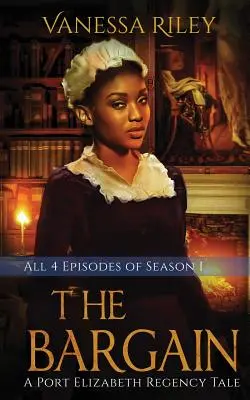 The Bargain: Die komplette erste Staffel - Episoden I-IV: Ein Port Elizabeth Regency Märchen: Erste Staffel - The Bargain: The Complete Season One - Episodes I-IV: A Port Elizabeth Regency Tale: Season One