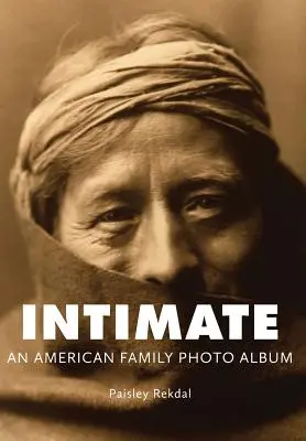 Intim: Ein amerikanisches Familienfotoalbum - Intimate: An American Family Photo Album
