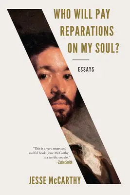 Wer zahlt Reparationen für meine Seele? Aufsätze - Who Will Pay Reparations on My Soul?: Essays