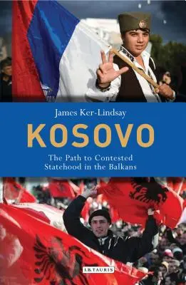 Kosovo: Der Weg zur umstrittenen Staatlichkeit auf dem Balkan - Kosovo: The Path to Contested Statehood in the Balkans