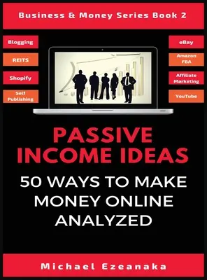 Passive Einkommens-Ideen: 50 Wege, online Geld zu verdienen, analysiert - Passive Income Ideas: 50 Ways to Make Money Online Analyzed