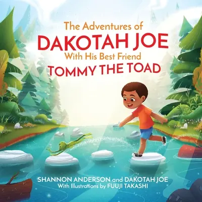 Die Abenteuer von DAKOTAH JOE und seinem besten Freund TOMMY THE TOAD - The Adventures of DAKOTAH JOE With His Best Friend TOMMY THE TOAD