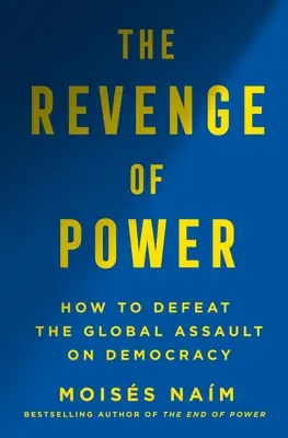 Die Rache der Macht: Wie Autokraten die Politik für das 21. Jahrhundert neu erfinden - The Revenge of Power: How Autocrats Are Reinventing Politics for the 21st Century