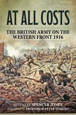 Um jeden Preis: Die britische Armee an der Westfront 1916 - At All Costs: The British Army on the Western Front 1916