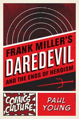 Frank Millers Daredevil und die Ziele des Heldentums - Frank Miller's Daredevil and the Ends of Heroism