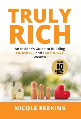 Wirklich reich: Ein Insider-Leitfaden für den Aufbau von finanziellem und emotionalem Reichtum - Truly Rich: An Insider's Guide to Building Financial and Emotional Wealth