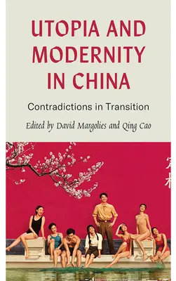Utopie und Modernität in China: Widersprüche im Umbruch - Utopia and Modernity in China: Contradictions in Transition