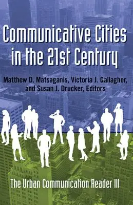 Kommunikative Städte im 21. Jahrhundert; The Urban Communication Reader III - Communicative Cities in the 21st Century; The Urban Communication Reader III