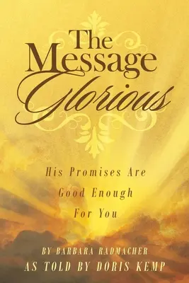 Die glorreiche Botschaft: Seine Versprechen sind gut genug für dich - The Message Glorious: His Promises Are Good Enough For You