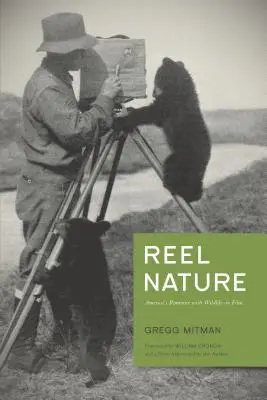 Filmische Natur: Amerikas Romanze mit der Wildnis im Film - Reel Nature: America's Romance with Wildlife on Film