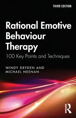 Rationale Emotionale Verhaltenstherapie: 100 Schlüsselpunkte und Techniken - Rational Emotive Behaviour Therapy: 100 Key Points and Techniques