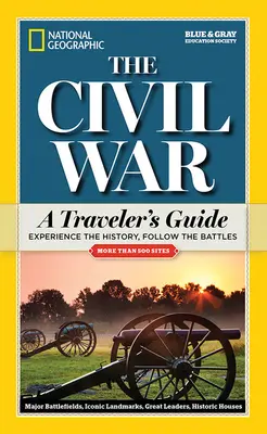 National Geographic: Der Bürgerkrieg: Ein Reiseführer für Reisende - National Geographic: The Civil War: A Traveler's Guide