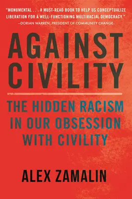 Gegen die Höflichkeit: Der versteckte Rassismus in unserer Besessenheit mit der Höflichkeit - Against Civility: The Hidden Racism in Our Obsession with Civility