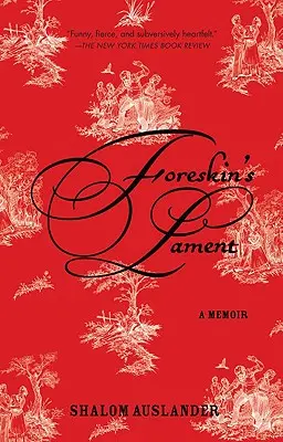 Das Klagelied der Vorhaut: Eine Erinnerung - Foreskin's Lament: A Memoir