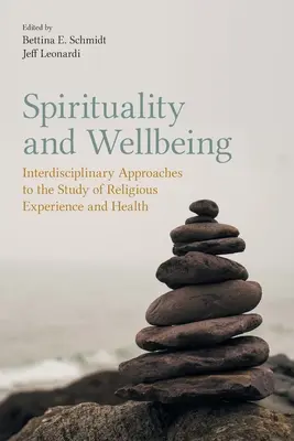Spiritualität und Wohlbefinden: Interdisziplinäre Ansätze zur Erforschung von religiöser Erfahrung und Gesundheit - Spirituality and Wellbeing: Interdisciplinary Approaches to the Study of Religious Experience and Health