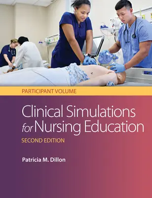 Klinische Simulationen für die Krankenpflegeausbildung: Teilnehmerband: Teilnehmerband - Clinical Simulations for Nursing Education: Participant Volume: Participant Volume