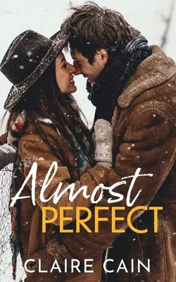 Fast perfekt: Ein süßer Kleinstadtroman, in dem sich Gegensätze anziehen - Almost Perfect: A Sweet Small Town Opposites Attract Romance
