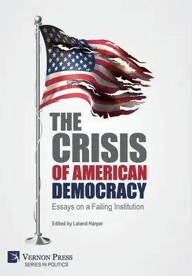 Die Krise der amerikanischen Demokratie: Essays über eine scheiternde Institution - The Crisis of American Democracy: Essays on a Failing Institution