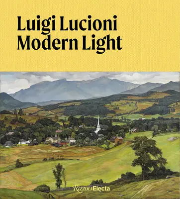 Luigi Lucioni: Modernes Licht - Luigi Lucioni: Modern Light