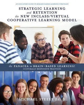 Strategisches Lernen und Behalten - das neue Modell für inklusives/virtuelles kooperatives Lernen: Das Allheilmittel für gehirngerechtes Lernen! Kulturell angepasste Praktiken - Strategic Learning and Retention the New Inclass/Virtual Cooperative Learning Model: The Panacea to Brain-Based Learning! Culturally Responsive Practi