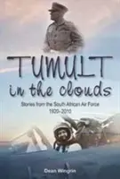 Tumult in den Wolken - Geschichten aus der südafrikanischen Luftwaffe, 1920-2010 - Tumult in the Clouds - Stories from the South African Air Force, 1920-2010