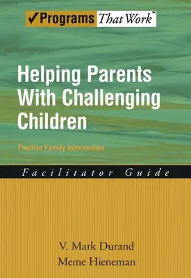 Eltern mit herausfordernden Kindern helfen Positive Family Intervention Facilitator Guide - Helping Parents with Challenging Children Positive Family Intervention Facilitator Guide