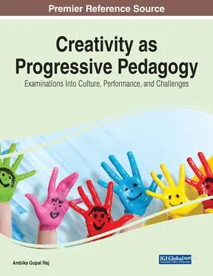 Kreativität als fortschrittliche Pädagogik: Untersuchungen zu Kultur, Leistung und Herausforderungen - Creativity as Progressive Pedagogy: Examinations Into Culture, Performance, and Challenges