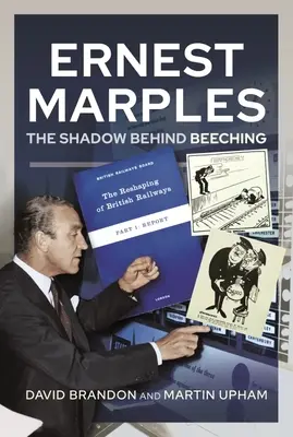 Ernest Marples: Der Schatten hinter Beeching - Ernest Marples: The Shadow Behind Beeching