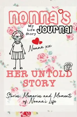 Nonnas Tagebuch - Ihre unerzählte Geschichte: Geschichten, Erinnerungen und Momente aus Nonnas Leben: Ein geführtes Erinnerungsjournal - Nonna's Journal - Her Untold Story: Stories, Memories and Moments of Nonna's Life: A Guided Memory Journal