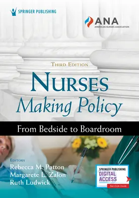 Krankenschwestern und Krankenpfleger machen Politik, dritte Auflage: Vom Krankenbett zur Vorstandsetage - Nurses Making Policy, Third Edition: From Bedside to Boardroom