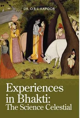 Erfahrungen in Bhakti: Die himmlische Wissenschaft - Experiences in Bhakti: The Science Celestial