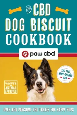 Das CBD-Hundekuchen-Kochbuch: Über 150 leckere CBD-Leckereien für glückliche Welpen - The CBD Dog Biscuit Cookbook: Over 150 Pawsome CBD Treats for Happy Pups