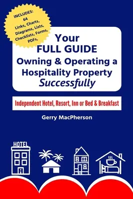 Ihr umfassender Leitfaden für den erfolgreichen Besitz und Betrieb einer Hotelimmobilie: Unabhängiges Hotel, Resort, Gasthaus oder Bed & Breakfast - Your Full Guide to Owning & Operating a Hospitality Property - Successfully: Independent Hotel, Resort, Inn or Bed & Breakfast