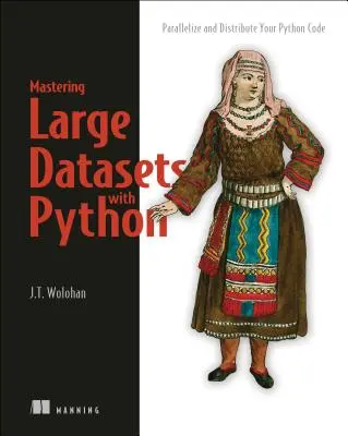 Große Datenmengen mit Python bewältigen: Parallelisieren und Verteilen Sie Ihren Python-Code - Mastering Large Datasets with Python: Parallelize and Distribute Your Python Code