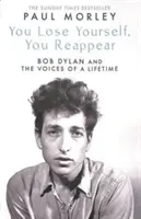 Du verlierst dich, du tauchst wieder auf - Die vielen Stimmen von Bob Dylan - You Lose Yourself You Reappear - The Many Voices of Bob Dylan