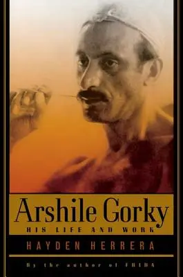 Arshile Gorki: Sein Leben und Werk - Arshile Gorky: His Life and Work