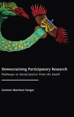 Demokratisierung der partizipativen Forschung: Wege zu sozialer Gerechtigkeit aus dem Süden - Democratising Participatory Research: Pathways to Social Justice from the South