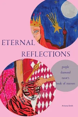 Ewige Reflexionen: Das Buch der Spiegel des Purple Diamond Tarot - Eternal Reflections: Purple Diamond Tarot's Book of Mirrors