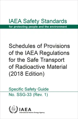 Liste der Bestimmungen der IAEA-Vorschriften für den sicheren Transport von radioaktivem Material: IAEA Safety Standards Series Nr. Ssg-33 - Schedules of Provisions of the IAEA Regulations for the Safe Transport of Radioactive Material: IAEA Safety Standards Series No. Ssg-33