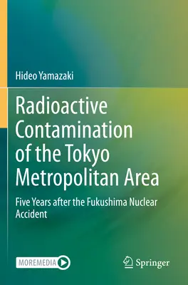 Radioaktive Verseuchung des Großraums Tokio - fünf Jahre nach dem Reaktorunfall von Fukushima - Radioactive Contamination of the Tokyo Metropolitan Area - Five Years after the Fukushima Nuclear Accident