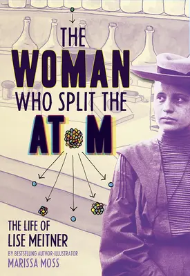 Die Frau, die das Atom spaltete: Das Leben von Lise Meitner - The Woman Who Split the Atom: The Life of Lise Meitner