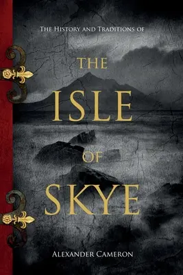 Geschichte und Traditionen der Isle of Skye - The History and Traditions of the Isle of Skye