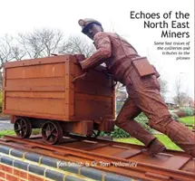 Echoes of the North East Miners - Einige letzte Spuren der Zechen und Hommagen an die Bergleute - Echoes of the North East Miners - Some last traces of the collieries and tributes to the pitmen